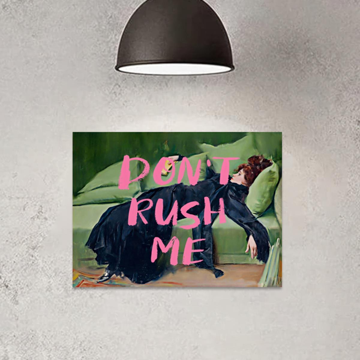 Affiche Don'T Rush Me Élégante Et Relaxante